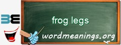 WordMeaning blackboard for frog legs